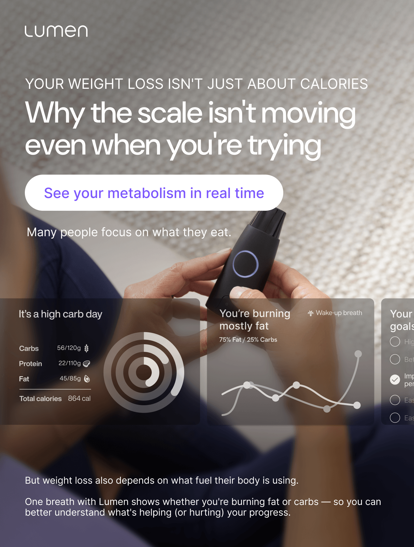 Why the scale isn’t moving even when you’re trying. Lumen shows whether your body is burning fat or carbs with one breath.