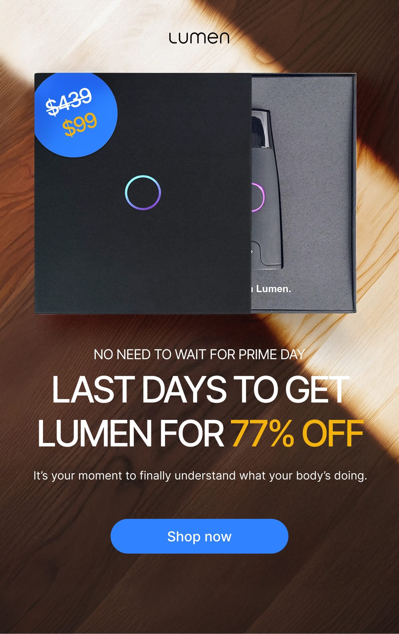 No need to wait for Prime Day. Lumen for $149 today — was $439. Use code PRIME.