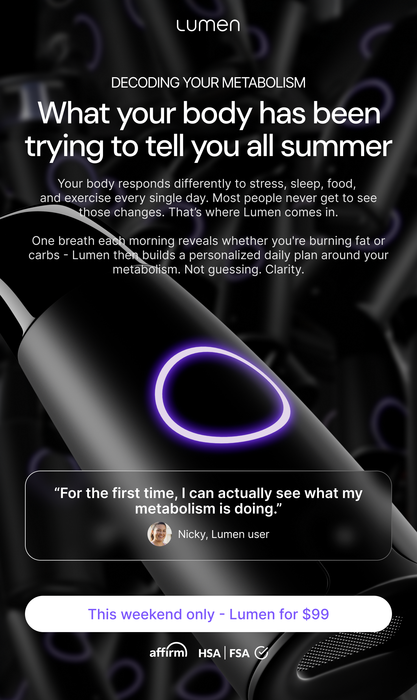 What your body has been trying to tell you all summer. Lumen — $99 this weekend only. One breath each morning reveals whether you’re burning fat or carbs.